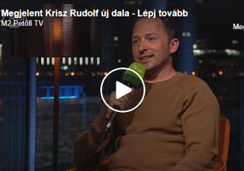 M2 Petőfi TV | Krisz Rudolf új dala – Lépj tovább